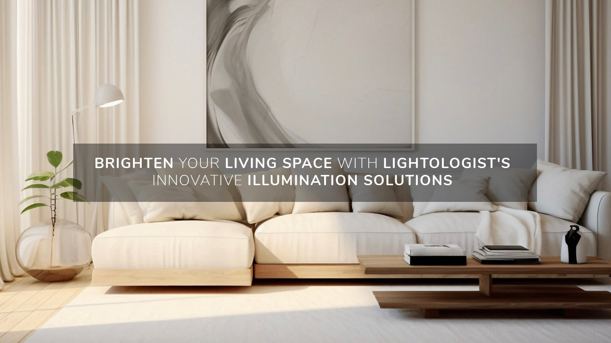 Brighten your living space with Lightologist's innovative illumination solutions.